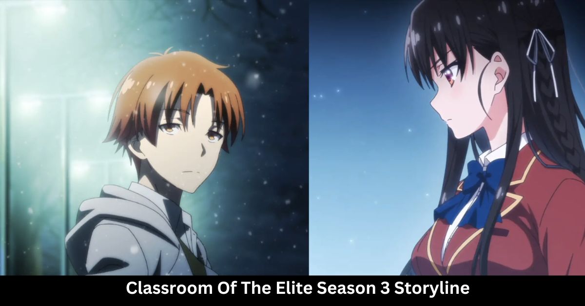 Classroom Of The Elite Season 3 Storyline